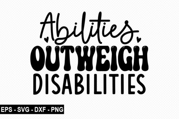 Abilities Outweigh Disabilities SVG: A Powerful Design Asset for Educators and Brands