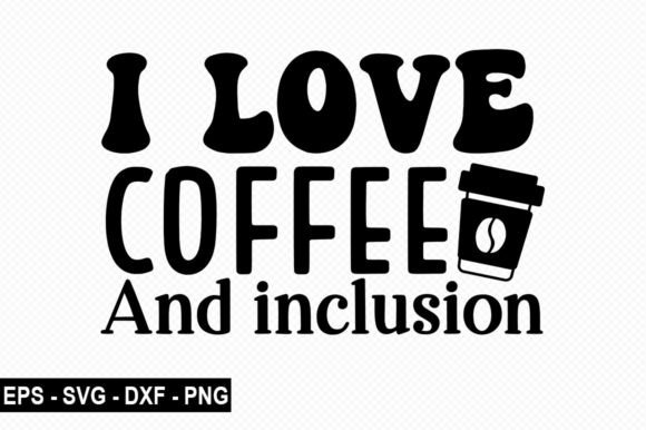 I Love Coffee and Inclusion T-Shirt
