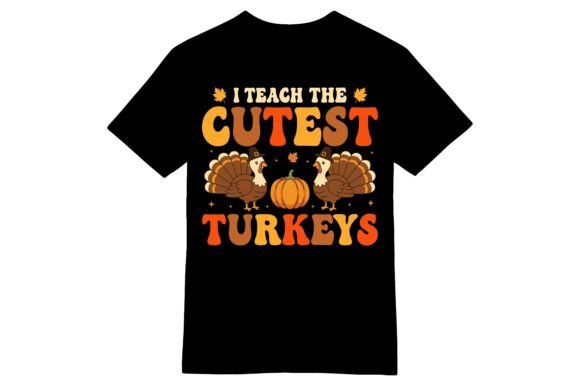 I Teach Cutest Turkeys T-Shirt Design