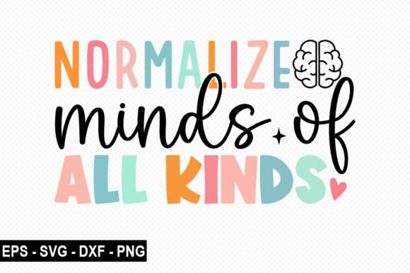 Normalize Minds of All Kinds T Shirt: A Unique Expression for Educators