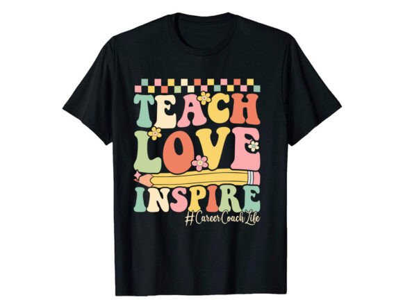 Teach Love Inspire Career T-Shirt Design