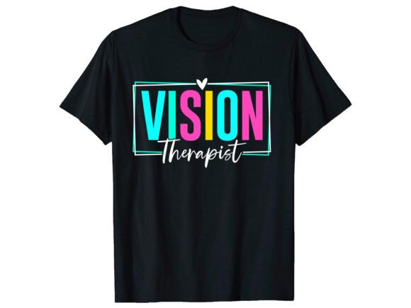 Vision Therapist Therapy Career T-shirt: A Practical Guide to Design and Application